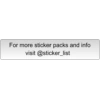 For more sticker packs and info
visit @sticker_list