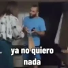 er ya no quiero nada