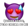 QUIERO VERTE,
PERO ENCIMA DE MI!