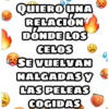 QUIERO UNA
RELACIÓN
DÓNDE LOS
CELOS
SE VUELVAN
NALGADASY
LAS PELEAS
COGIDAS