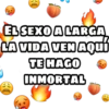 ELSEXO A LARGA
LA VIDA VEN AQuí
TE HAGO
INMORTAL
30