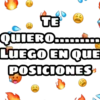 TE
QUIERO.
LUEGO EN QUE
POSICIONES