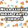 NI LA LLUVIA
MOJA TANTO
COMO TÚ