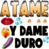 ATAME
Y DAME
2DURO