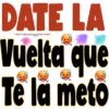 DATE LA
Vielta que
Te la meto
Vitekgre