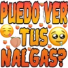 PUEDO VER
TUSE
NALGAS?