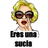 Eres una
sucia