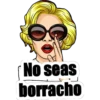 No seas
borracho