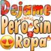 Dejame
Pero-sin
CRopa
Vitskgro