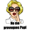 No me
provoques Papi