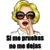 Si me pruebas
no me dejas