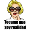 Tocame que
soy realidad