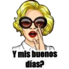 Y mis buenos
días?