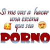 Sime vas a hacer
una ëscena
A sea O
que.
PORNO
