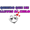 QUIERO QUE ME
LLEVES A CIELO
