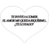 TEINVITOACOMER.
ELAMOR ME QUEDARIQUÍSIMO.
¿TELOHAGO?