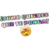 ECOMO QUIERES
QUE TE PONGA?
