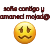 soñe contigo y
amaneci mojad@