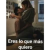 Eres lo que más
quiero