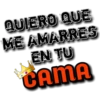 QUIERO QUE
ME AMARRES
EN TU
CAMA
