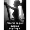 Pideme lo que
quieras
soy tuya