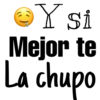 Y si
Mejor te
La chupo
00
