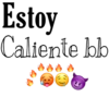 Estoy
Caliente bb
