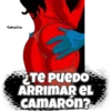 •LambrunaStcker
ETE PUEDO
ARRIMAR EL
CAMARÓN?