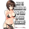 HOY ES SABADO BB Y MI CULO LO SABE COGEMOS? helder homa