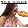 CQUIERES DE MI HOTDOG?