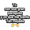Tu
con ese gran
paraguas
Vyoque me siento
Tan mojada