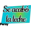 Se acabó
la leche
Persy