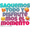 SAQUemos
TODO YO
DIŞFRUTE
Omos EL G
momenTo
DLEGULTOO(E