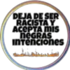 DEJA DE SER
RACISTAY
ACEPTA MIS
neGRAS
intenciones