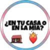 ¿EN TU CASA O
EN LA MIA?