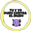TUY YO
DURO CONTRA
el MURO
