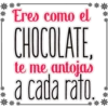 **
**.
Eres como el
CHOCOLATE,
te me antojas
a cada răto.
,
**
nnr