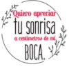 Quiero apreciar
fu sonrisa
a centimetros de mi
BOCA.