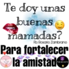 Te doy unas
buenas
mamadas?
Kiss
Fb: Rosario Zambrano
Para fortalecer
la amistad.
F·R·I·E·N·D·S