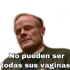 No pueden ser
todas sus vaginas