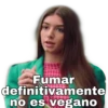 Fumar
definitivamente
no es vegano