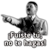 Fuiste tú,
no te hagas!