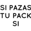 SI PAZAS
TU PACK
SI
