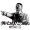 Tú tienes la culpa
cabron!