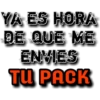YA ES HORA
DE QUE ME
ENVIES
TU PACK
