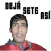 DEJÁ
SETE ASÍ