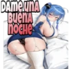 DAME UNA
Buena
noche
Viichyta