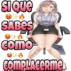 Si Que
SABES
como
afirana
COMPLACERme