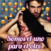 Somos el uno
para el otro