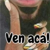 Ven acá!